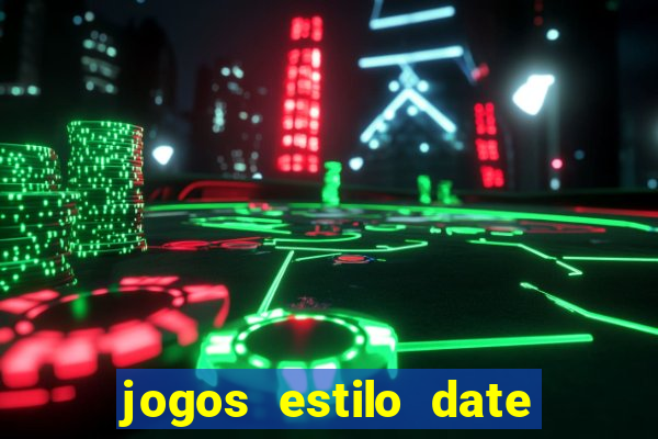 jogos estilo date ariane para android